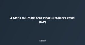 4 Steps to Create Your Ideal Customer Profile (ICP)