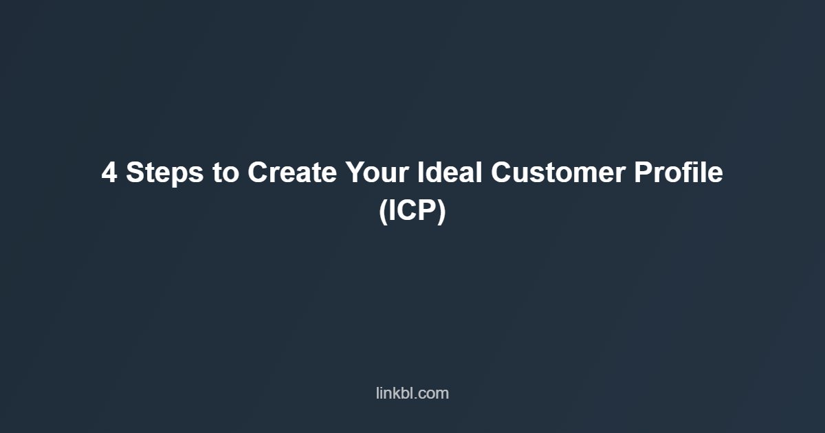 4 Steps to Create Your Ideal Customer Profile ICP - Multichannel AI Outreach 4 Steps to Create Your Ideal Customer Profile (ICP)