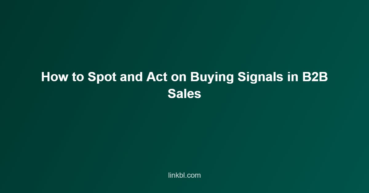 How to Spot and Act on Buying Signals in B2B Sales - Multichannel AI Outreach How to Spot and Act on Buying Signals in B2B Sales