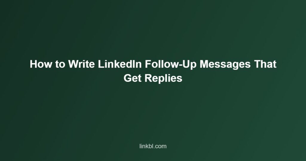 How to Write LinkedIn Follow-Up Messages That Get Replies