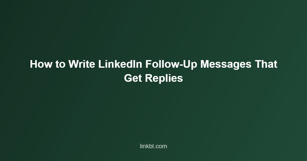 How to Write LinkedIn Follow-Up Messages That Get Replies - Multichannel AI Outreach How to Write LinkedIn Follow-Up Messages That Get Replies