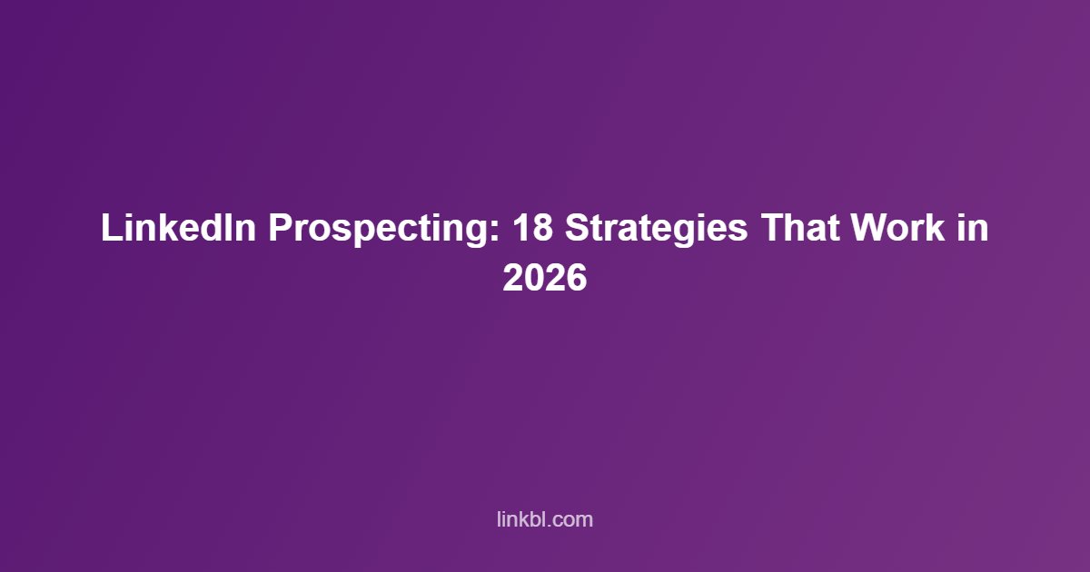 LinkedIn Prospecting 18 Strategies That Work in 2026 - Multichannel AI Outreach LinkedIn Prospecting: 18 Strategies That Work in 2026