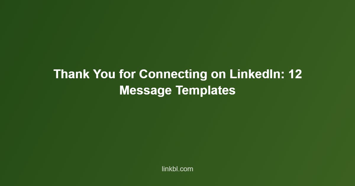 Thank You for Connecting on LinkedIn 12 Message Templates - Multichannel AI Outreach Thank You for Connecting on LinkedIn: 12 Message Templates