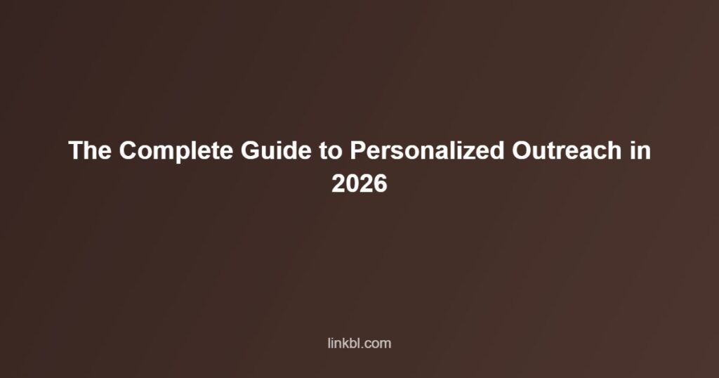 The Complete Guide to Personalized Outreach in 2026