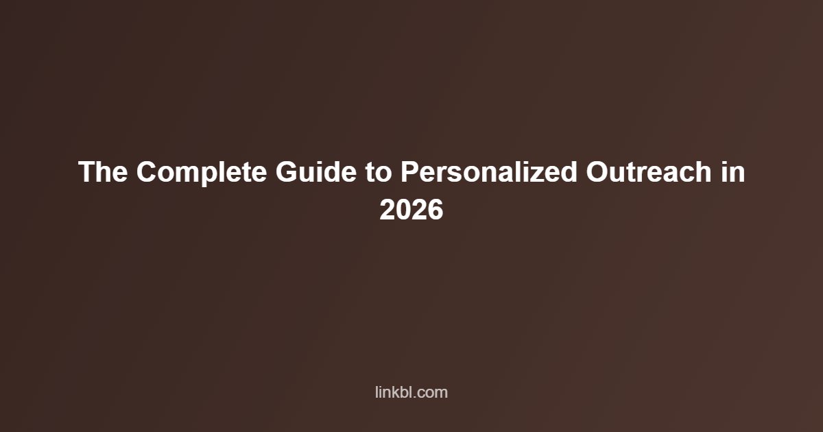 The Complete Guide to Personalized Outreach in 2026