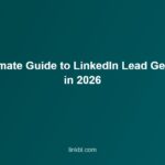 The Ultimate Guide to LinkedIn Lead Generation in 2026