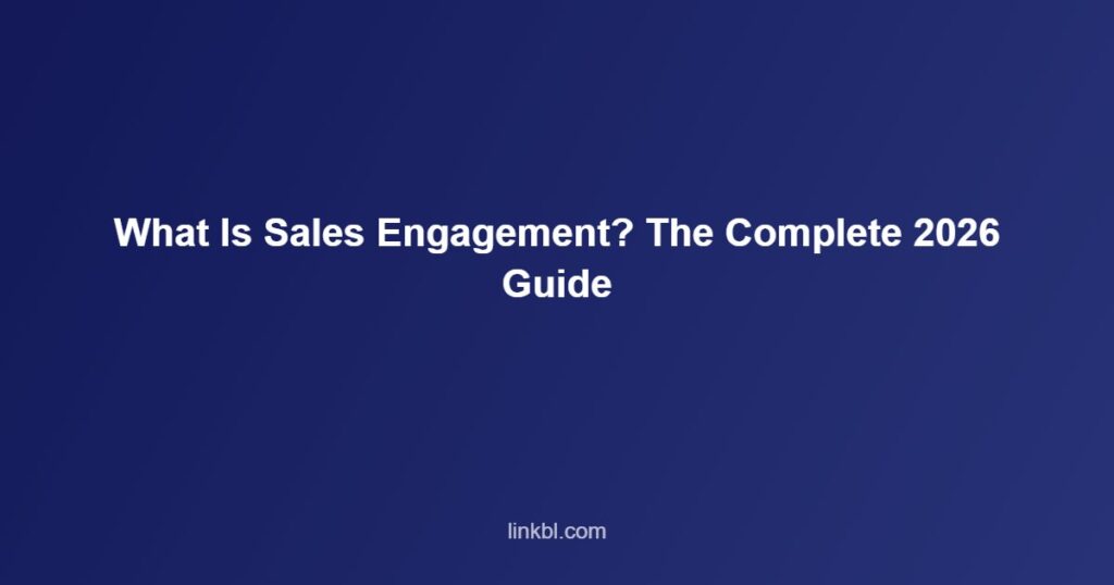What Is Sales Engagement? The Complete 2026 Guide