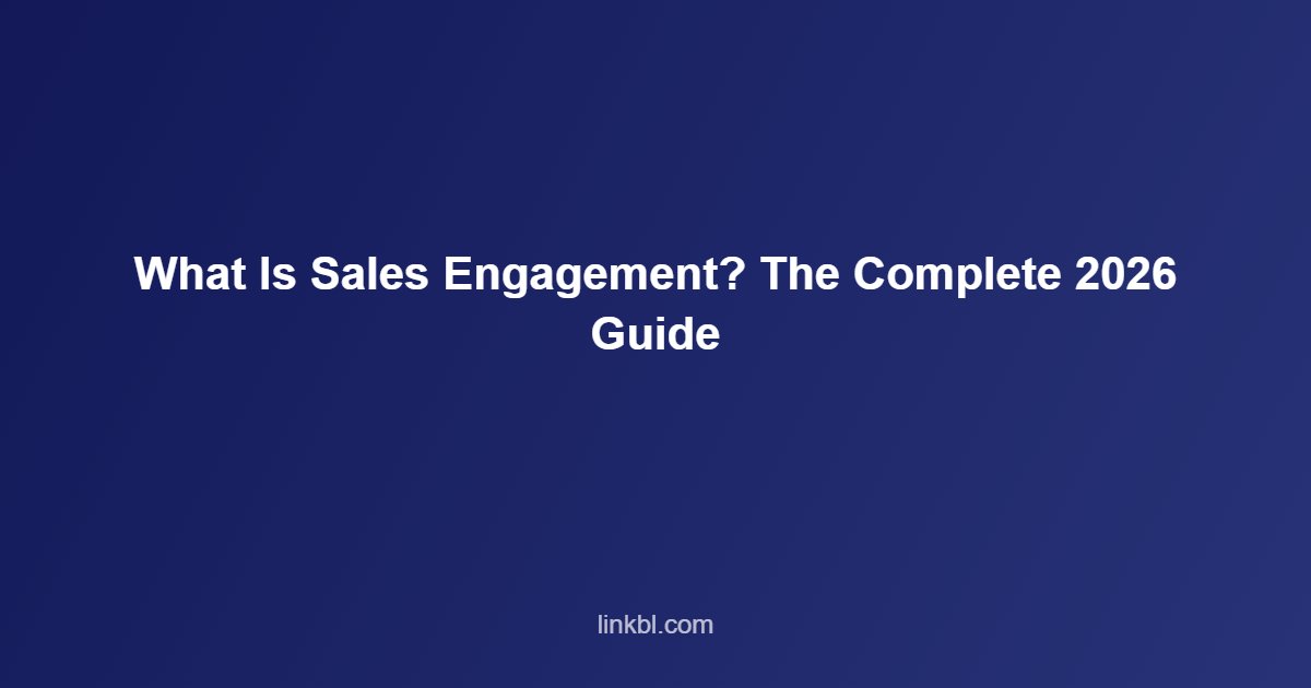 What Is Sales Engagement? The Complete 2026 Guide