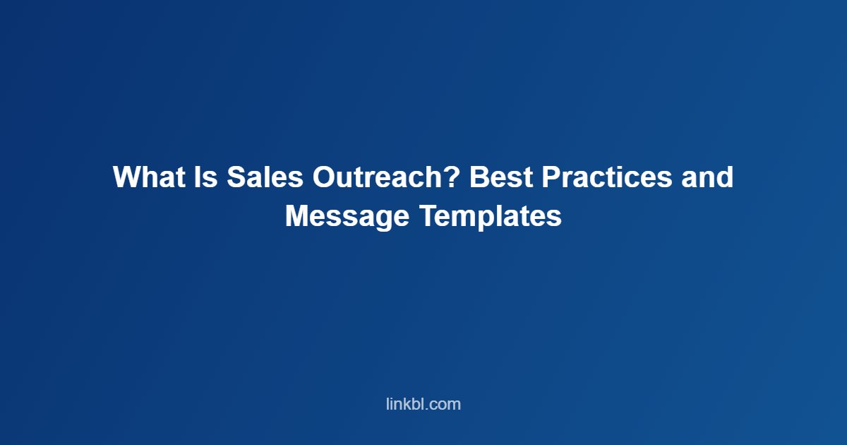 What Is Sales Outreach Best Practices and Message Templates - Multichannel AI Outreach What Is Sales Outreach? Best Practices and Message Templates